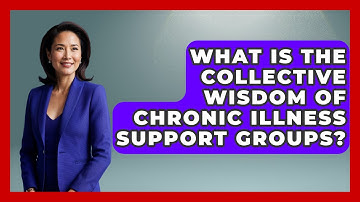 What Is The Collective Wisdom Of Chronic Illness Support Groups? - Your Accessible Health