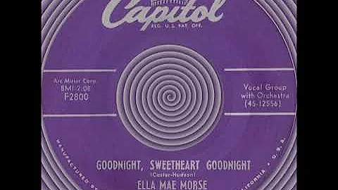 GOODNIGHT, SWEETHEART GOODNIGHT, Ella Mae Morse (Capitol #2800) 1954