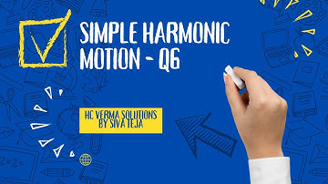 SIMPLE HARMONIC MOTION || HC VERMA || Q.NO:6