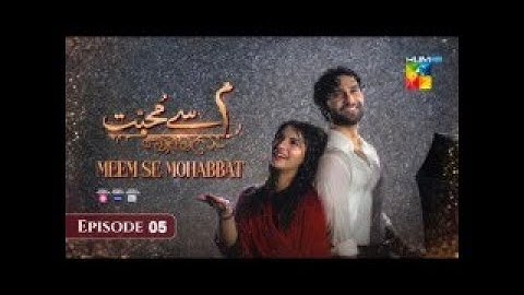 Meem Se Mohabbat - Episode 05 [CC] 1st Jan 2025 - Spons By Food Panda, Master Paints, Skin White