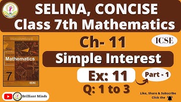 Class 7 ICSE | Selina Concise Math | Ch-11 Simple Interest Ex:11 Q: 1 to 3 @BrilliantMindsEducation