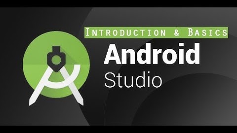 LEARN ANDROID STUDIO : #1(Introduction & Basics)