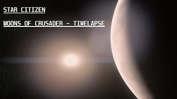 Star Citizen Yela - Cellin - Daymar 3.11 - Moons of Crusader Timelapse -  1440p