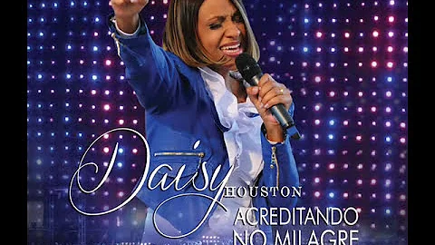 Daisy Houston - ACREDITANDO NO MILAGRE (SINGLE OFI...