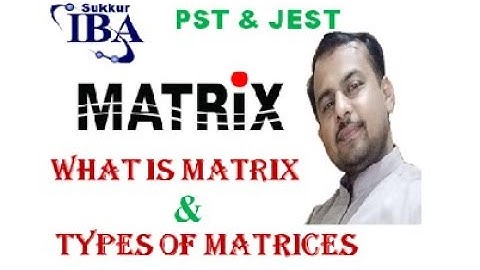 PST||JEST|| IBA Sukkur JOBS || Matrix & Types of Matrices || By Akhtiar Ali Mirbahar