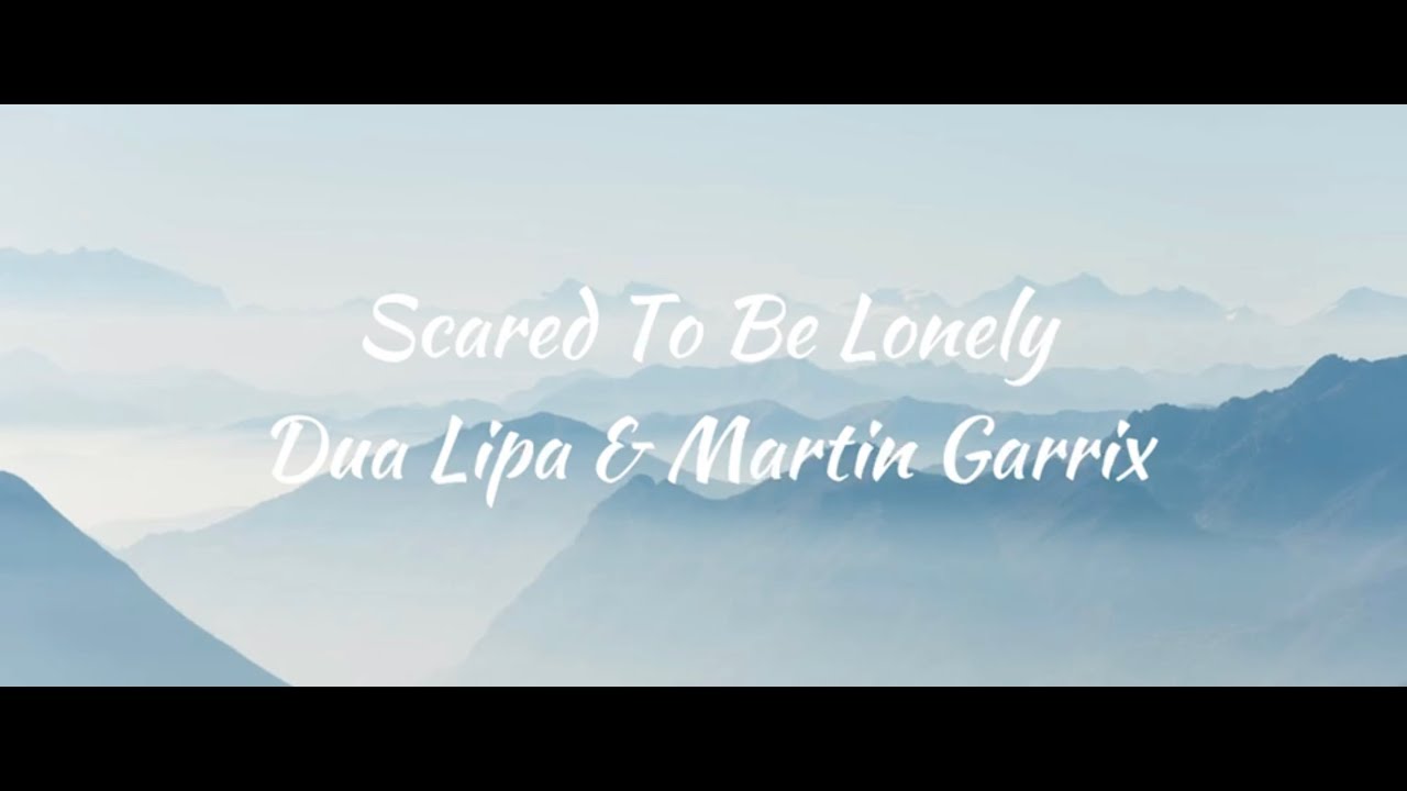 Martin Garrix & Dua Lipa Scared To Be Lonely lyrics Silver Lining