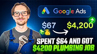 I Spent $67 on Google Ads and Got a $4,200 Plumbing Job (Here's How)
