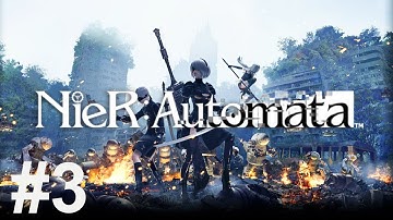 Nier Automata Gameplay Walkthrough Part 3 - (PC ULTRA SETTINGS 60FPS) - No Commentary