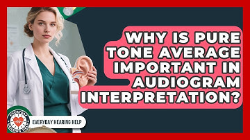 Why Is Pure Tone Average Important In Audiogram Interpretation? - Everyday Hearing Help