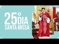 Santa Missa  - 25º dia do mês da Sagrada Família  | PADRE REGINALDO MANZOTTI