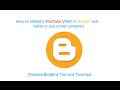 How to Embed YouTube Videos and Resize Properly in Blogger and WordPress