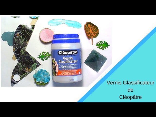 Revue et Utilisation du Vernis Glassificateur de Cléopâtre 