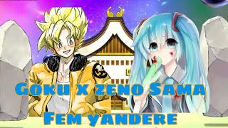 (Goku x Zeno Sama Fem yandere) capitulo 1