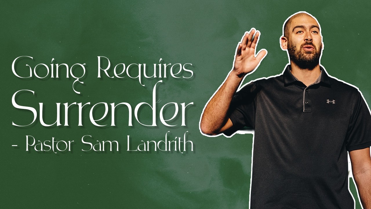 Going Requires Surrender | Pastor Sam Landrith - YouTube