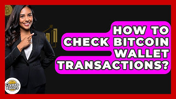 How to Check Bitcoin Wallet Transactions? - CryptoBasics360.com