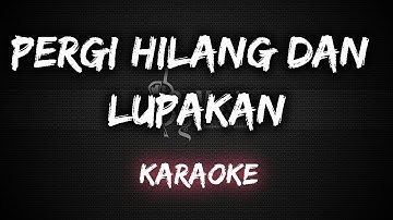 Pergi Hilang Dan Lupakan - Remember Of Today [Karaoke] By Music
