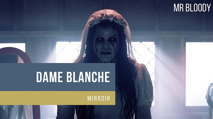 LA MALEDICTION DE LA DAME BLANCHE (2019) -  LE MIRROIR