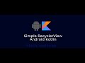 Simple RecyclerView Android Kotlin