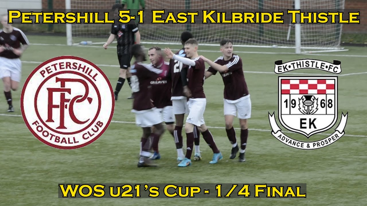 HIGHLIGHTS Petershill 21's 51 East Kilbride Thistle 21's WOS Cup