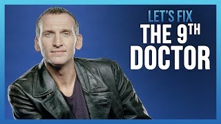 Let's Fix Doctor Who - The Ninth Doctor