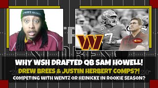 Why WSH Drafted QB Sam Howell! Drew Brees Comp Steal of the Draft Rookie Taking Carson Wentz Job!