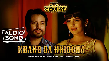 Khand Da Khidona | Audio | Nachattar Gill | Dev Kharoud, Ihana Dhillon | Blackia | HSR Entertainment