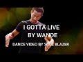 I Gotta Live By Wande Dance Video By Soul Blazer mp3