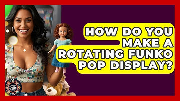 How Do You Make A Rotating Funko Pop Display? - Collectible Dolls and Toys