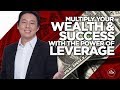Multiply Your Wealth and Success with The Power of Leverage by Adam Khoo