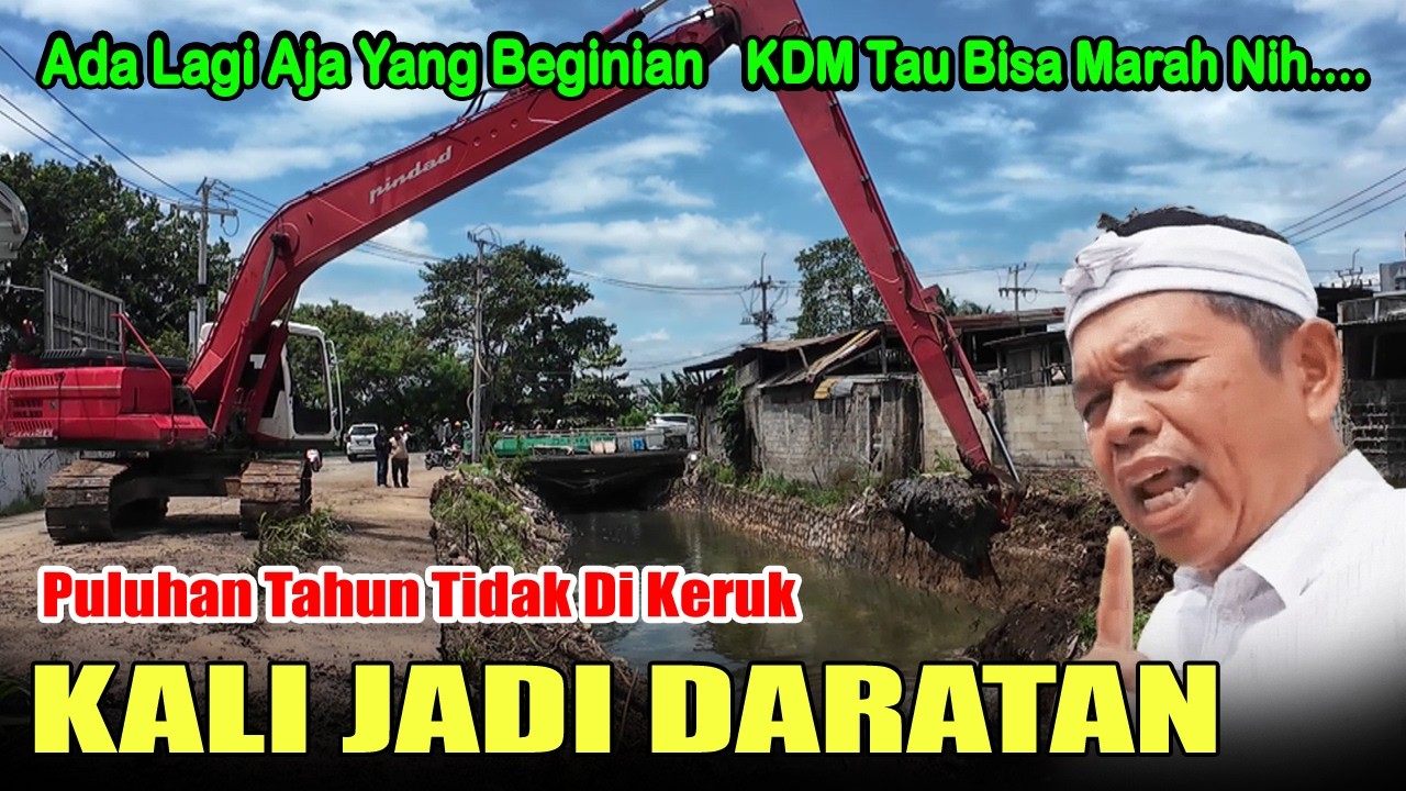 PARAH‼️KALO KDM TAU BISA MARAH - PULUHAN TAHUN TIDAK DIKERUK KALI JADI DARATAN