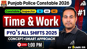 Punjab Police 2026 | Time & Work PYQ’s All Shifts 2025 | Concept + Smart Tricks by Sumir Sir