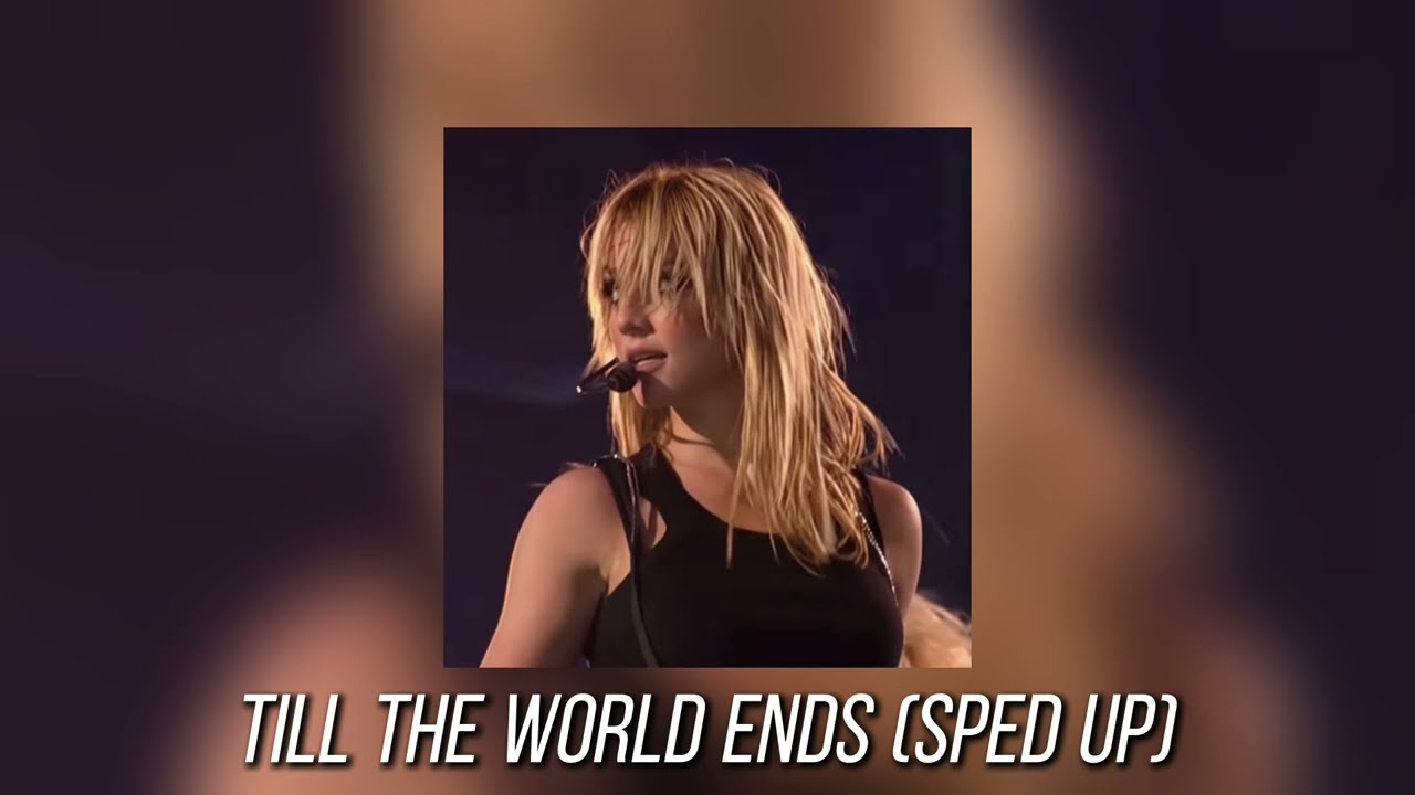 Britney Spears- Till the world ends (sped up)
