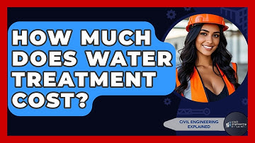 How Much Does Water Treatment Cost? - Civil Engineering Explained