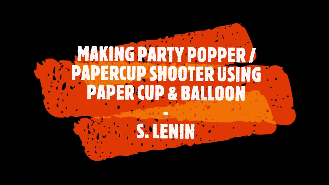 MAKING PARTY POPPER / PAPER CUP SHOOTER USING PAPER CUP AND BALLOON ...