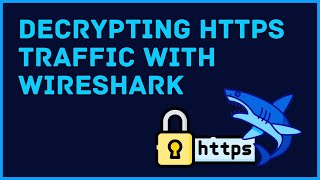Decrypting HTTPS Traffic With Wireshark