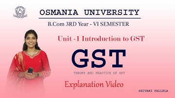 UNIT - 1 || GST EXPLAINATION VIDEO || 💯 PASS || 12M WEIGHTAGE || SEMESTER - 6 || @shivanipallela