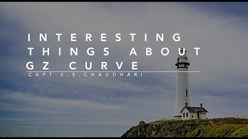 Ship Stability Video - 21 INTERESTING THINGS ABOUT GZ CURVE | Capt.S.S.Chaudhari