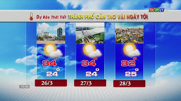 Dự báo thời tiết TP. Cần Thơ 25/3/2023 | THTPCT