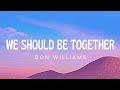 Don Williams - We Should Be Together (Lyrics)