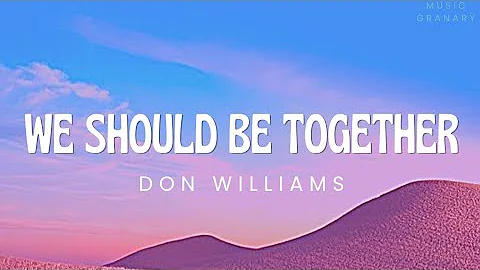 Don Williams - We Should Be Together (Lyrics)