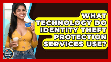 What Technology Do Identity Theft Protection Services Use? - Student Score Builder