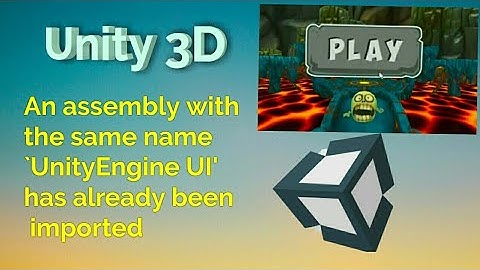 An assembly with the same name `UnityEngine UI