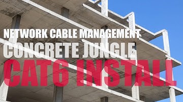Cat6 in a Concrete Jungle - Learning Network Cable Management