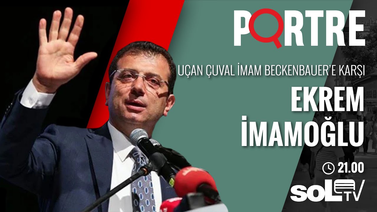Portre | Ekrem İmamoğlu: Uçan Çuval İmam Beckenbauer’e Karşı