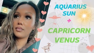 AQUARIUS SUN + CAPRICORN VENUS 🐐