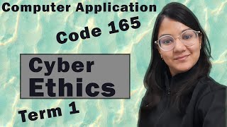 Cyber Ethics | Term 1 | Code 165 | Computer Application  😀😀😀😀