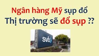 Ngân hàng SVB sụp đổ ảnh hưởng thế nào đến Việt Nam | Silicon Valley Bank