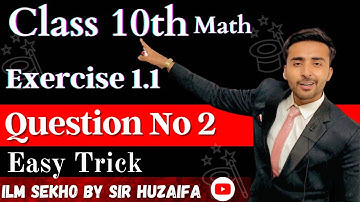 Exercise 1.1|Question 2 - 10th Class Math Chapter 1| | Sir Huzaifa #ilmsekhobysirhuzaifa