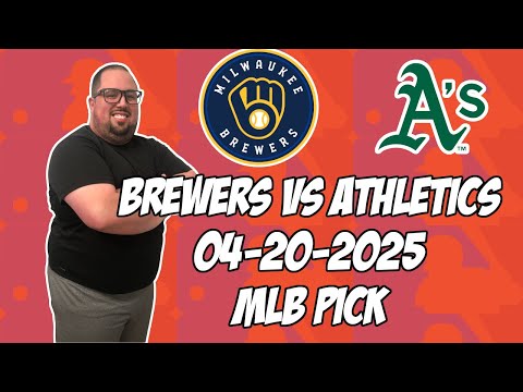 Oakland A's vs Milwaukee Brewers 4/20/25 MLB Pick & Prediction | MLB Betting Tips