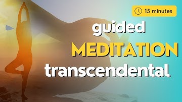 15 Minute Transcendental Guided Meditation